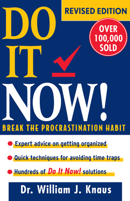 Do It Now!: Break the Procrastination Habit - Knaus, William J, Dr., Edd, and Edgerly, John W, Dr. (Foreword by)