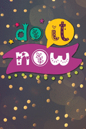 Do it now: Notizbuch mit coolem Spruch in DIN A5 mit Inhaltsverzeichnis und Seitenzahlen und Punktraster