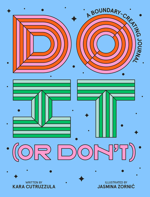 Do It (or Don't): A Boundary-Creating Journal - Cutruzzula, Kara