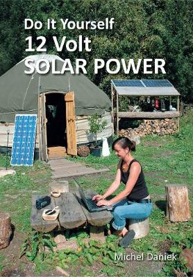 Do It Yourself 12 Volt Solar Power - DANIEK, MICHEL