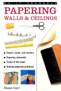 Do-It-Yourself: Papering Walls & Ceiling - Carr, Diane