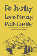 Do Justly, Love Mercy, Walk Humbly (Revised and Expanded Edition): How Ordinary People Can Change the World