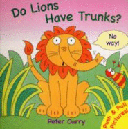 Do Lions Have Trunks?: Jungle Animals As Never Seen Before!