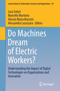 Do Machines Dream of Electric Workers?: Understanding the Impact of Digital Technologies on Organizations and Innovation