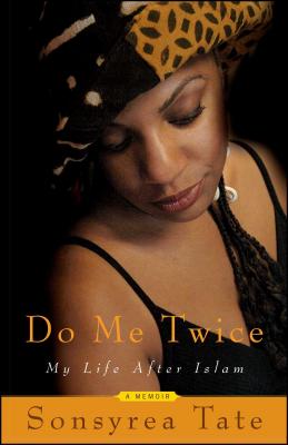 Do Me Twice: My Life After Islam - Tate, Sonsyrea