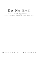 Do No Evil: Ethics with Applications to Economic Theory and Business
