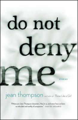 Do Not Deny Me: Stories - Thompson, Jean
