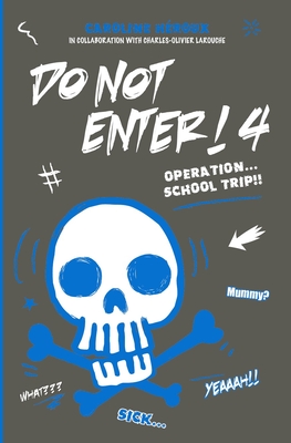 Do Not Enter! 4: Operation...School Trip - Hroux, Caroline
