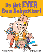 Do Not Ever Be a Babysitter!