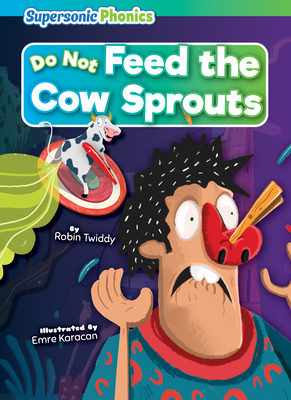 Do Not Feed the Cow Sprouts - Twiddy, Robin