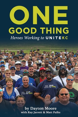 Do One Good Thing: Stories About Everyday People Promoting Racial Unity in Kansas City - Jarrett, Ray, and Fulks, Matt, and Harrison, Lisa (Editor)