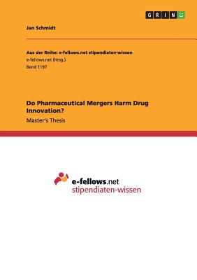 Do Pharmaceutical Mergers Harm Drug Innovation? - Schmidt, Jan