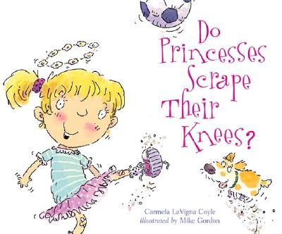 Do Princesses Scrape Their Knees? - Coyle, Carmela Lavigna