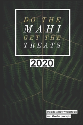 Do The Mahi, Get The Treats - Te Reo Mori Journal with daily whakatauk+ and k+waha prompts: A daily dose of te reo Mori to help you learn Mori as you go - Journal, Learning