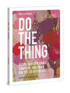 Do the Thing - Includes Six-Session Video Series: Gospel-Centered Goals, Gumption, and Grace for the Go-Getter Girl