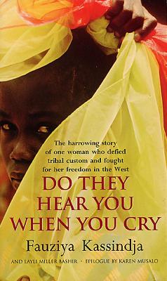 Do They Hear You When You Cry - Kassindja, Fauziya, and Bashir, Layli Miller