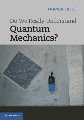 Do We Really Understand Quantum Mechanics? - Lalo, Franck