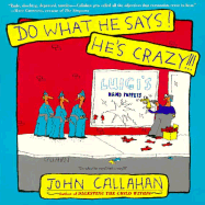 Do What He Says! He's Crazy! - Callahan, John