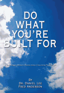 Do What You're Built for: A Self Development Guide Using Coaching Principles