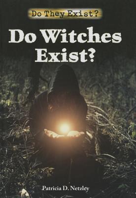 Do Witches Exist? - Netzley, Patricia D