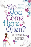 Do You Come Here Often?: A hilarious, escapist romcom from the author of CONFESSIONS OF A FORTY-SOMETHING F##K UP!