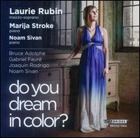 Do You Dream in Color? - Laurie Rubin (mezzo-soprano); Marija Stroke (piano); Noam Sivan (piano)