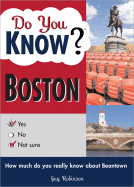 Do You Know Boston?: A Challenging Little Quiz about the People, Places, and Amazing History of America's Oldest Major City