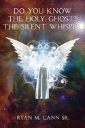 Do You Know The Holy Ghost? The Silent Whisper