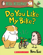 Do You Like My Bike?: An Acorn Book (Hello, Hedgehog! #1), 1