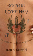 Do You Love Me?: The Astrology of Relationships