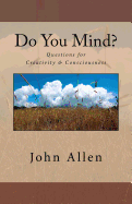 Do You Mind?: Questions for Creativity & Consciousness