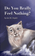 Do You Really Feel Nothing?