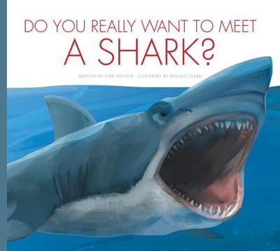 Do You Really Want to Meet a Shark? - Meister, Cari