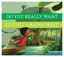 Do You Really Want to Visit a Rainforest?