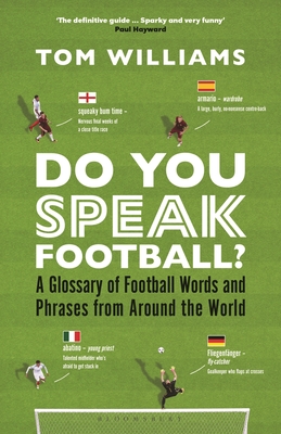 Do You Speak Football?: A Glossary of Football Words and Phrases from Around the World - Williams, Tom