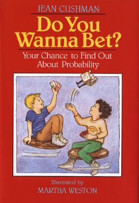 Do You Wanna Bet?: Your Chance to Find Out about Probability - Cushman, Jean