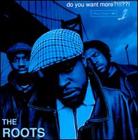 Do You Want More?!!!??! [LP] - The Roots