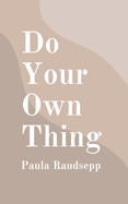 Do Your Own Thing