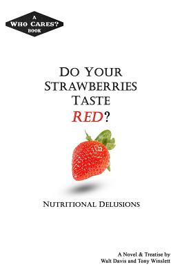 Do Your Strawberries Taste Red?: Nutritional Delusions - Winslett, Tony, and Davis, Walt