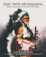 Doc Tate Nevaquaya: Master Comanche Artist and Flute Player