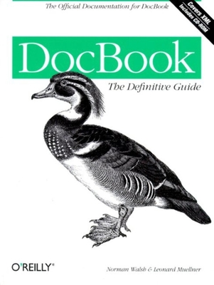 Docbook: The Definitive Guide - Walsh, Norman, and Muellner, Leonard