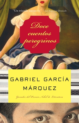 Doce Cuentos Peregrinos / Twelve Pilgrim Tales - Garc?a Mrquez, Gabriel