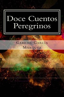 Doce Cuentos Peregrinos - Marquez, Gabriel Garcia