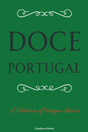 Doce Portugal: A Celebration of Portuguese Desserts