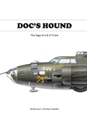 Doc's Hound: A Saga of a B-17 Crew