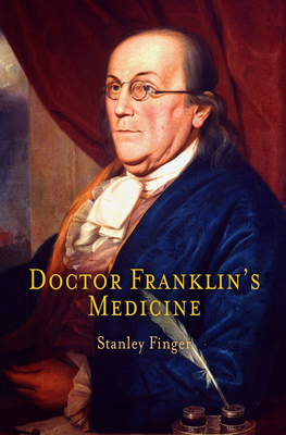 Doctor Franklin's Medicine - Finger, Stanley, MD