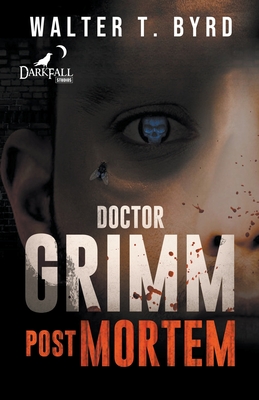 Doctor Grimm: Post Mortem - Byrd, Walter T, Jr.