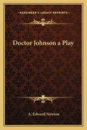 Doctor Johnson a Play