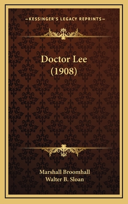 Doctor Lee (1908) - Broomhall, Marshall, and Sloan, Walter B (Foreword by)