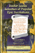 Doctor Leeds' Selection of Popular Epic Recitations: For Minstrel and Stage Use - Leeds, Robert X (Editor)